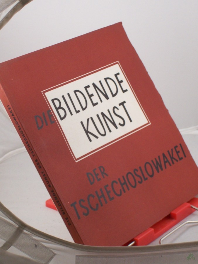 Product image 1 of the product “Die bildende Kunst der Tschechoslowakei / Miroslav Lamac. Aus d. Tschech. übers. von Josef Fanta ”