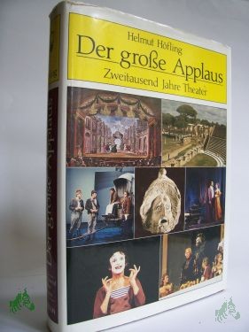 Artikelbild 1 des Artikels “Der grosse Applaus : 2000 Jahre Theater / Helmut Höfling “