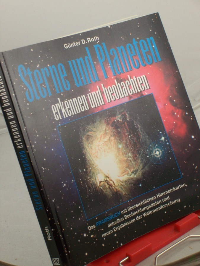 Artikelbild 1 des Artikels “Sterne und Planeten erkennen und beobachten : das Praxisbuch mit übersichtlichen Himmelskarten, aktuellen Beobachtungsdaten und neuen Ergebnissen der Weltraumforschung / Günter D. Roth “