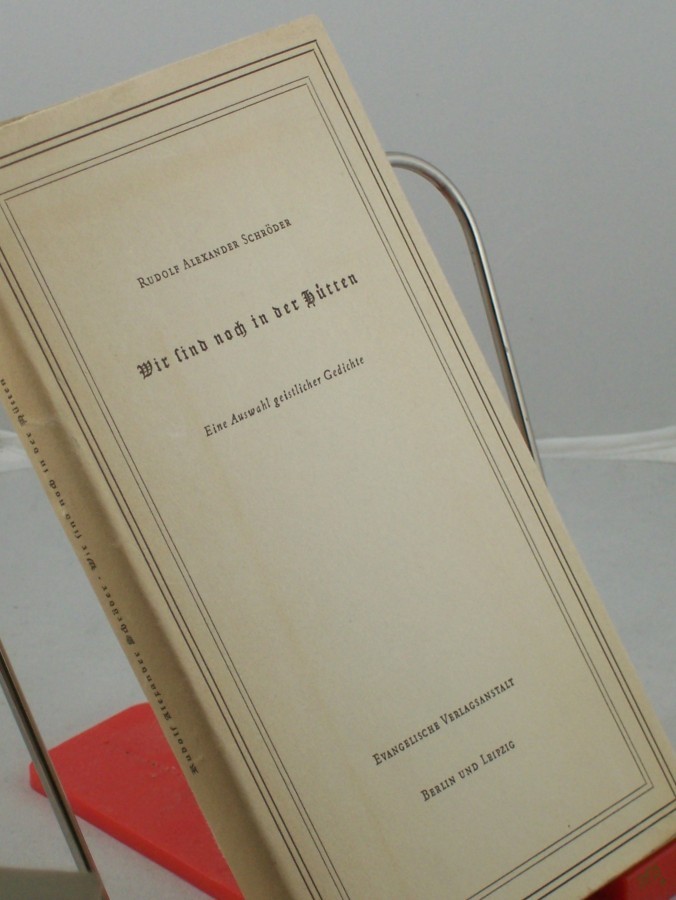 Product image 1 of the product “Wir sind noch in der Hütten : Eine Ausw. geistlicher Gedichte / Rudolf Alexander Schröder ”