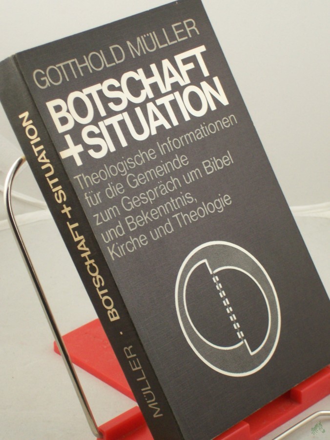 Product image 1 of the product “Botschaft und Situation : Theolog. Informationen f.d. Gemeinde z. Gespräch um Bibel u. Bekenntnis, Kirche u. Theologie / Gotthold Müller ”