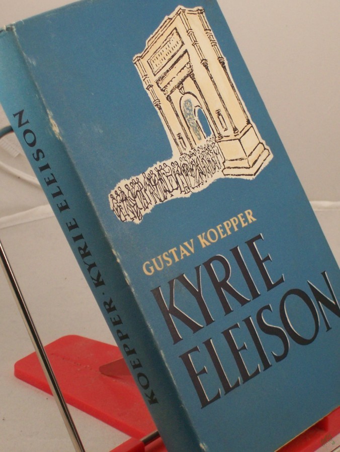 Artikelbild 1 des Artikels “Kyrie eleison : Roman e. Zeitenwende / Gustav Koepper “