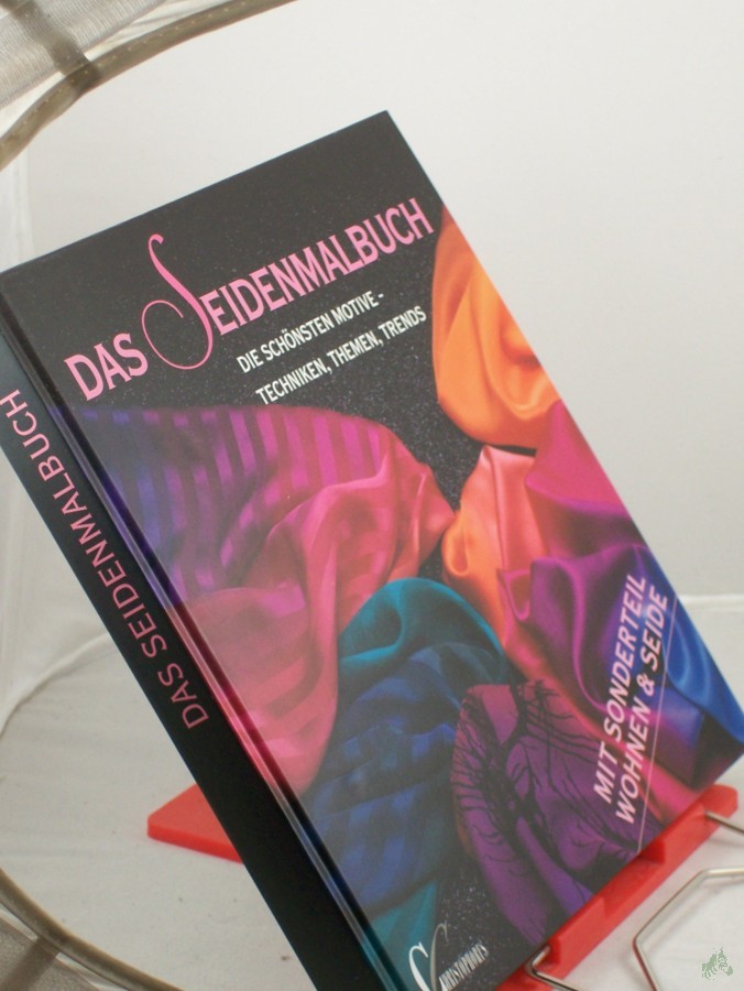Product image 1 of the product “Das Seidenmalbuch : die schönsten Motive ; Techniken, Themen, Trends ; mit Sonderteil Wohnen & Seide ”
