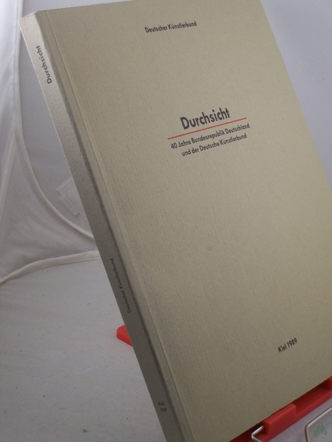 Artikelbild 1 des Artikels “Durchsicht : 40 Jahre Bundesrepublik Deutschland und der Deutsche Künstlerbund ; 10.6. - 6.8.1989 / Dt. Künstlerbund ; Kunsthalle zu Kiel. Katalogred.: Peter Ruthenberg “
