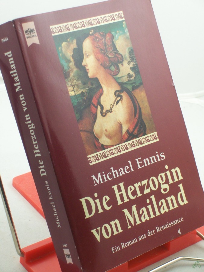 Artikelbild 1 des Artikels “Die Herzogin von Mailand : ein Roman aus der Lombardei der Renaissance / Michael Ennis. Aus dem Engl. von Mechtild Sandberg “
