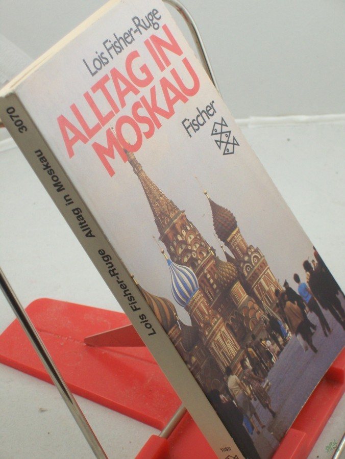 Product image 1 of the product “Alltag in Moskau / Lois Fisher-Ruge. Aus d. Amerikan. übers. von Jürgen W. Bode ”