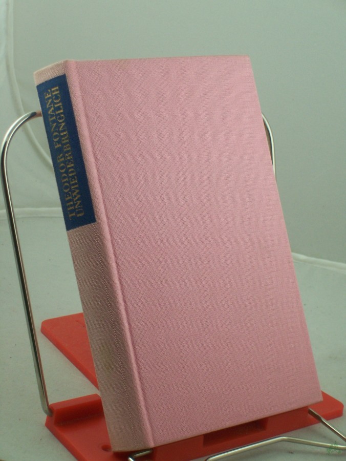 Artikelbild 1 des Artikels “Unwiederbringlich : Roman / Theodor Fontane. Textrev., Anm. u. Nachw. von Peter Goldammer “