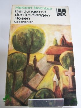 Artikelbild 1 des Artikels “Der Junge mit den knielangen Hosen : Geschichten / Herbert Nachbar “