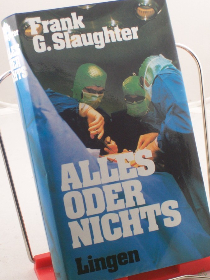 Product image 1 of the product “Alles oder nichts : Roman / Frank G. Slaughter. Einzig berecht. Übertr. aus dem Amerikan. von Gretl Friedmann ”