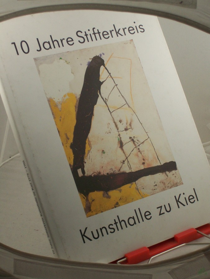 Product image 1 of the product “10 Jahre Stifterkreis Kunsthalle zu Kiel : 1978 - 1988 ; Bilanz eines Jahrzehnts / hrsg. vom Vorstand des Stifterkreises Kunsthalle zu Kiel e.V. Red., Katalogtexte: Jens Christian Jensen ”