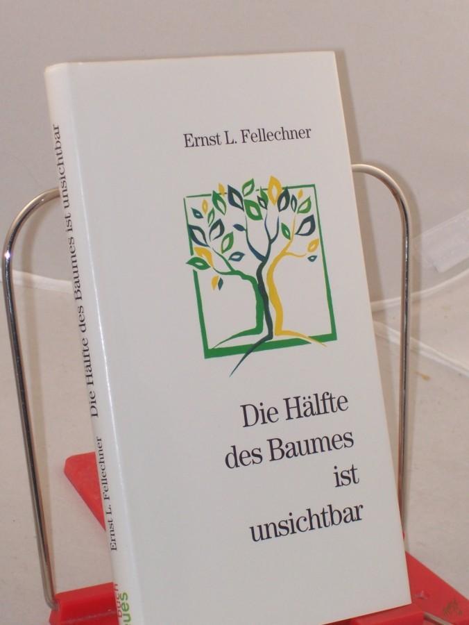 Product image 1 of the product “Die Hälfte des Baumes ist unsichtbar : Predigten / Ernst L. Fellechner ”
