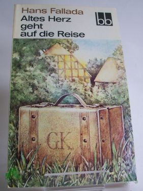 Artikelbild 1 des Artikels “Altes Herz geht auf die Reise : Roman / Hans Fallada “