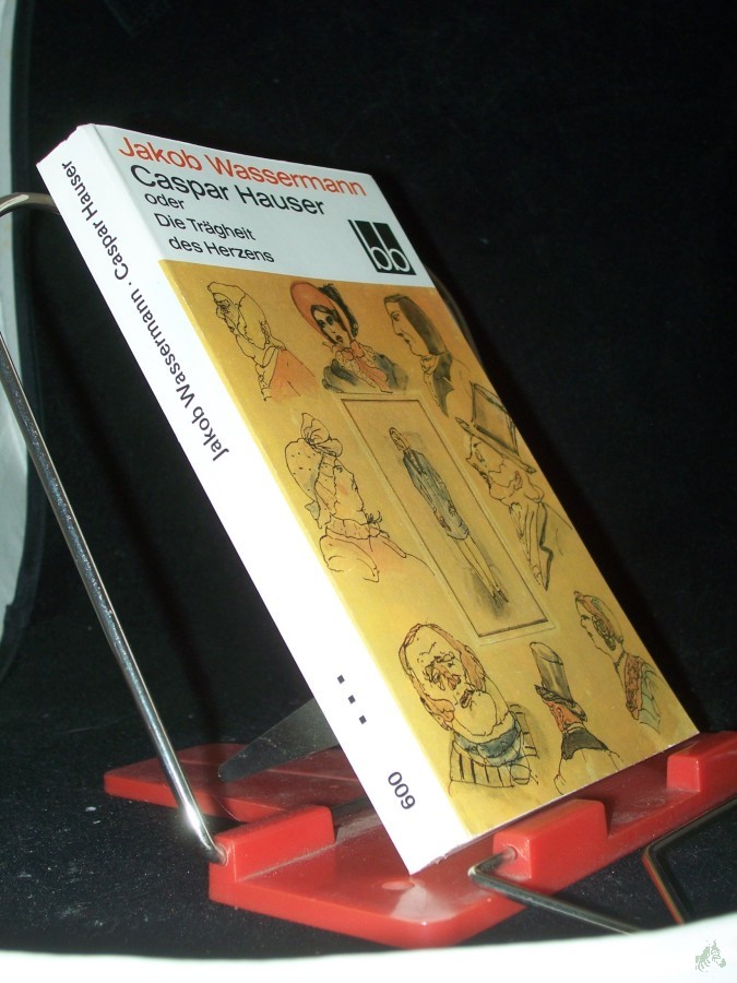 Product image 1 of the product “Caspar Hauser oder die Trägheit des Herzens : Roman / Jakob Wassermann ”