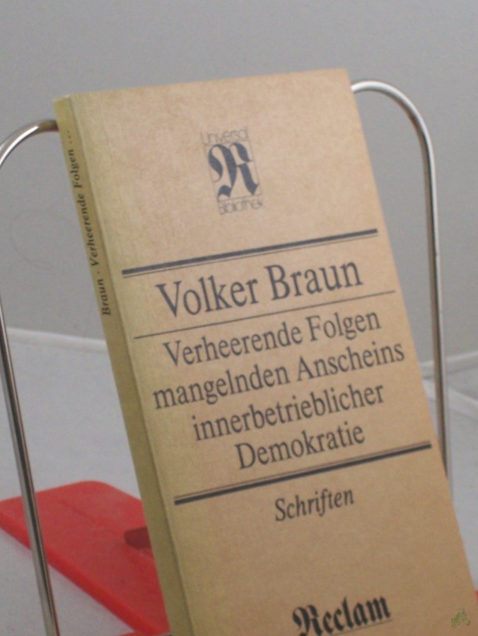 Artikelbild 1 des Artikels “Verheerende Folgen mangelnden Anscheins innerbetrieblicher Demokratie : Schriften / Volker Braun “