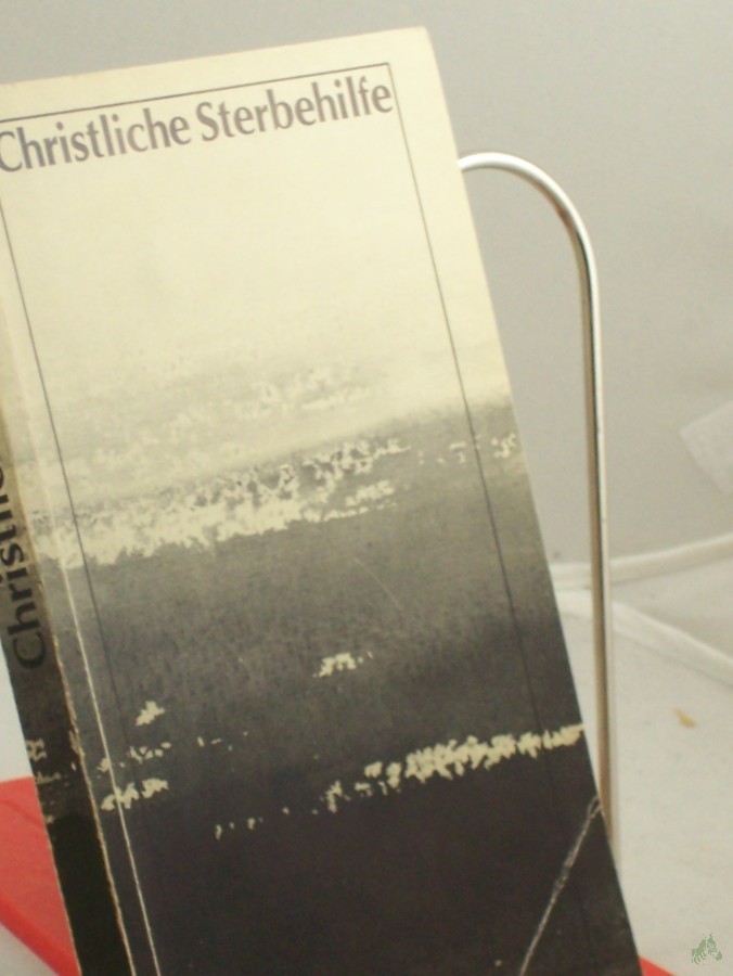 Product image 1 of the product “Christliche Sterbehilfe : Beitr. zum Gespräch über Sterben u. Tod / hrsg. u. zsgest. von Hartmut Nikelski ”