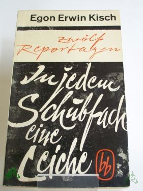 Artikelbild 1 des Artikels “In jedem Schubfach eine Leiche : 12 Reportagen / Egon Erwin Kisch “