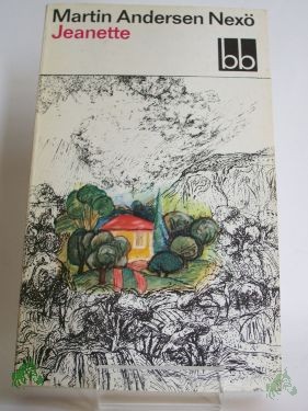 Artikelbild 1 des Artikels “Jeanette : Erinnerungsroman / Martin Andersen Nexö. Aus d. Dän. übers. von Karl Schodder “