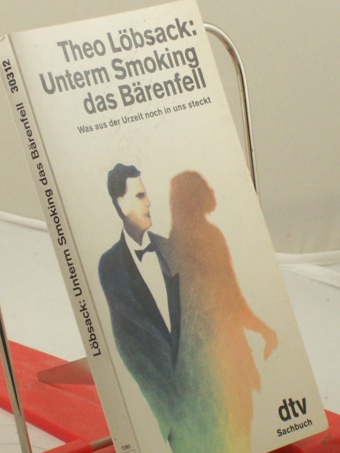 Product image 1 of the product “Unterm Smoking das Bärenfell : was aus der Urzeit noch in uns steckt / Theo Löbsack ”