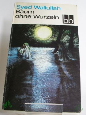 Artikelbild 1 des Artikels “Baum ohne Wurzeln : Roman / Syed Waliullah. Aus d. Franz. übers. von Horst Lothar Teweleit “