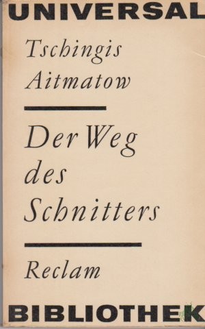 Artikelbild 1 des Artikels “Der Weg des Schnitters : aus d. Russ. / Tschingis Aitmatow. Übertr. von Ursula Röhrig. Die Erzählung wurde vom Autor aus d. Kirgis. ins Russ. übertr. “