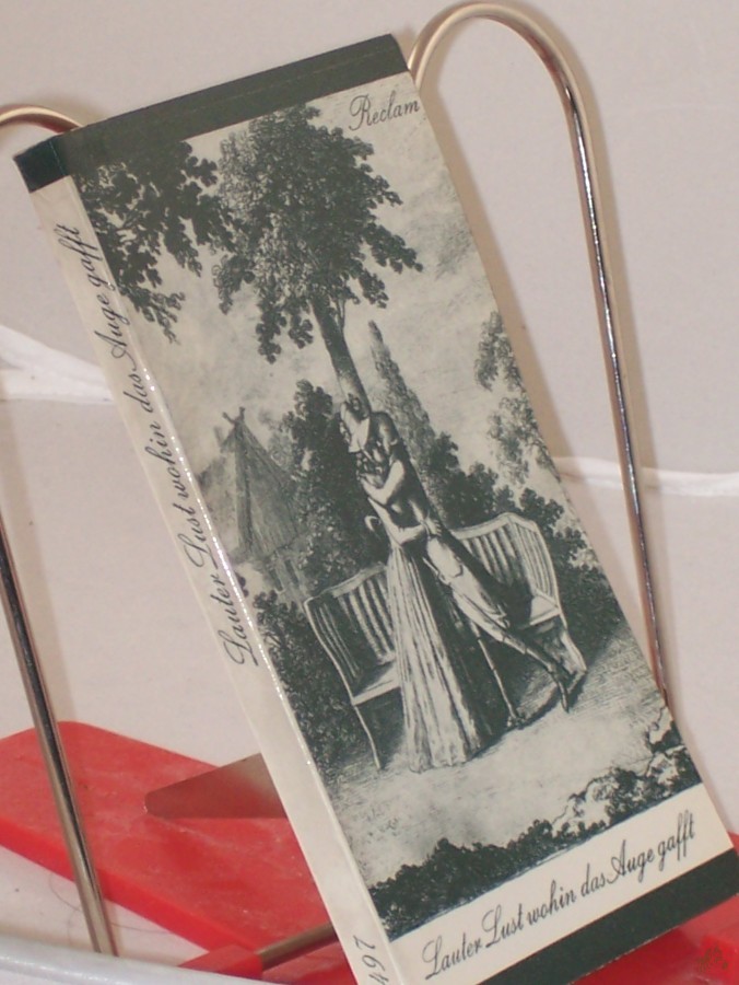 Product image 1 of the product “Lauter Lust, wohin das Auge gafft : dt. Poeten in d. Manier Anakreons / [hrsg., mit e. Nachw. 