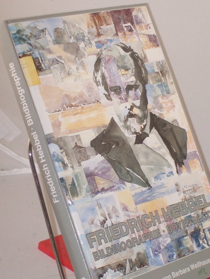 Artikelbild 1 des Artikels “Friedrich Hebbel : sein Leben in Texten u. Bildern ; e. Bildbiographie / hrsg. von Barbara Wellhausen “