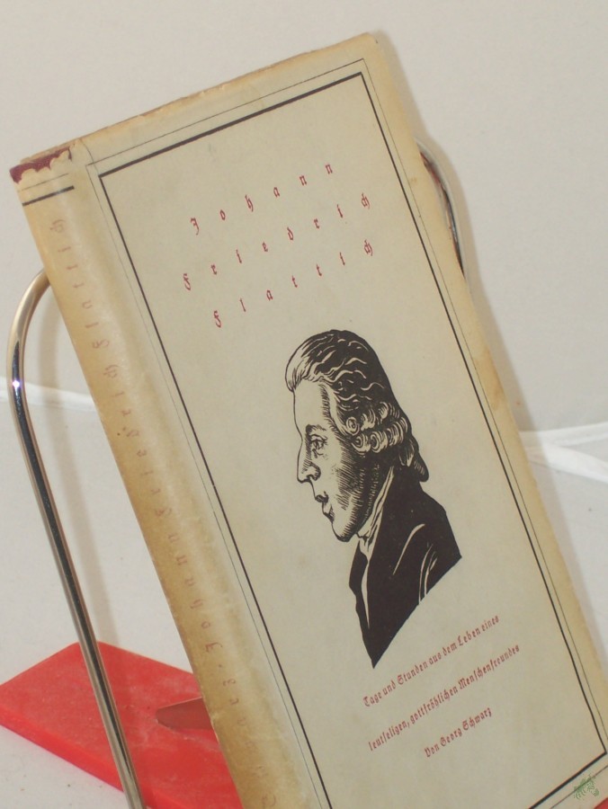 Artikelbild 1 des Artikels “Tage und Stunden aus dem Leben eines leutseligen, gottfröhlichen Menschenfreundes ,der Johann Friedrich Flattich hiess : Johann Friedrich Flattich / Georg Schwarz “