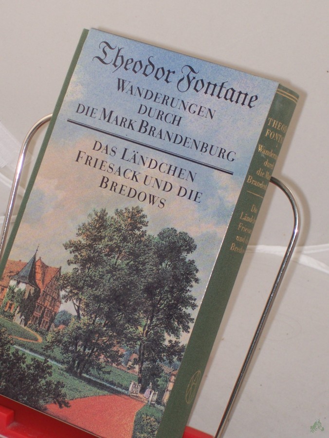Artikelbild 1 des Artikels “Band. 7. Unbekannte und vergessene Geschichten aus der Mark Brandenburg. - 2. Das Ländchen Friesack und die Bredows / hrsg. von Gotthard Erler. Unter Mitarb. von Therese Erler Fontane, Theodor: Wanderungen durch die Mark Brandenburg. “