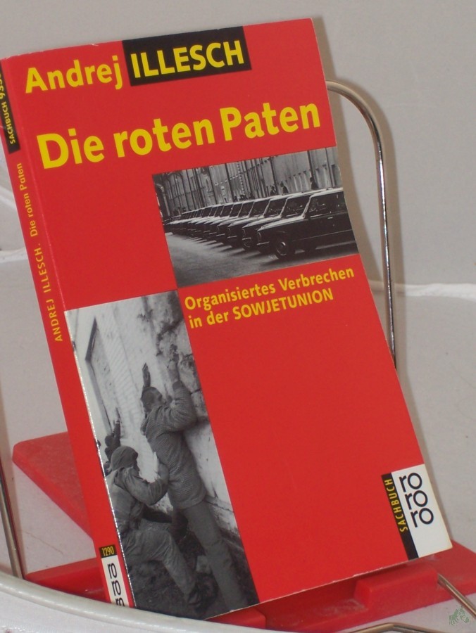 Product image 1 of the product “Die roten Paten : organisiertes Verbrechen in der Sowjetunion / Andrej Illesch. Aus dem Russ. von Ganna-Maria Braungardt und Katrin Finkemeier ”