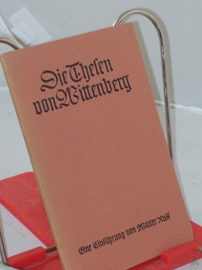 Product image 1 of the product “Die Thesen von Wittenberg : Eine Einführung / Walter Ruff ”