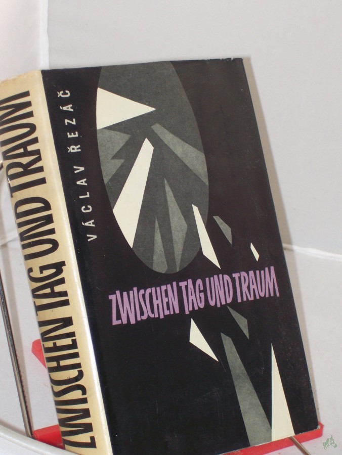 Artikelbild 1 des Artikels “Zwischen Tag und Traum / Vaclav Rezac. Aus d. Tschech. Dt. von Hans Gaertner “