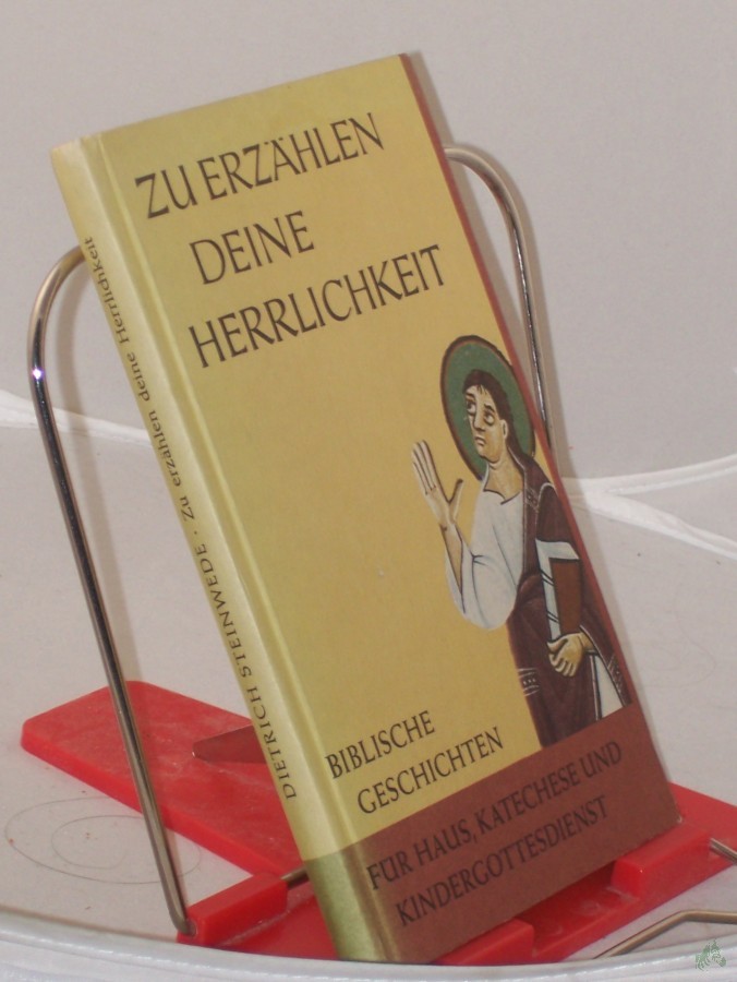 Artikelbild 1 des Artikels “Zu erzählen deine Herrlichkeit : Bibl. Geschichten f. Haus, Katechese u. Kindergottesdienst / Dietrich Steinwede. Hrsg. im Auftr. d. Katechet. Arbeitsgemeinschaft d. Kath. Kirche im Bereich d. DDR v. Helmut Geiger “