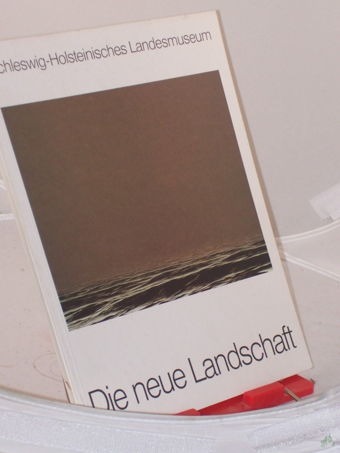 Product image 1 of the product “Die neue Landschaft. Eine Sammlung zeitgenössischer Kunst dem Schleswig-Holsteinischen Landesmuseum Schloß Gottorf in Schleswig gestiftet. ”