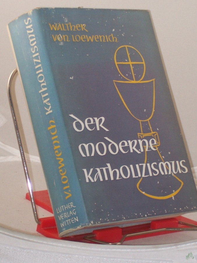 Product image 1 of the product “Der moderne Katholizismus : Erscheinung u. Probleme / Walther von Loewenich ”