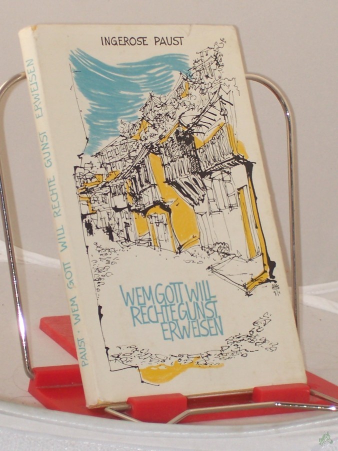 Product image 1 of the product “Wem Gott will rechte Gunst erweisen : Reiseerinnerungen / Ingerose Paust. Hrsg. vom Evang.-Kirchl. Gnadauer Gemeinschaftswerk. Textill.: Alexander Alfs ”