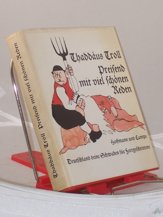 Product image 1 of the product “Preisend mit viel schönen Reden : Deutschland deine Schwaben für Fortgeschrittene / Thaddäus Troll. Mit Illustrationen von Günter Schöllkopf ”