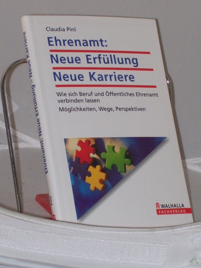 Artikelbild 1 des Artikels “Ehrenamt: neue Erfüllung, neue Karriere : wie sich Beruf und öffentliches Ehrenamt verbinden lassen ; Möglichkeiten, Wege, Perspektiven / Claudia Pinl “