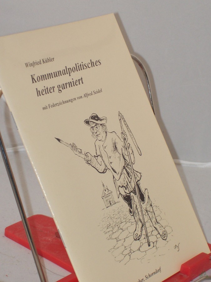 Product image 1 of the product “Kommunalpolitisches heiter garniert, mit Federzeichnungen von Alfred Seidel ”