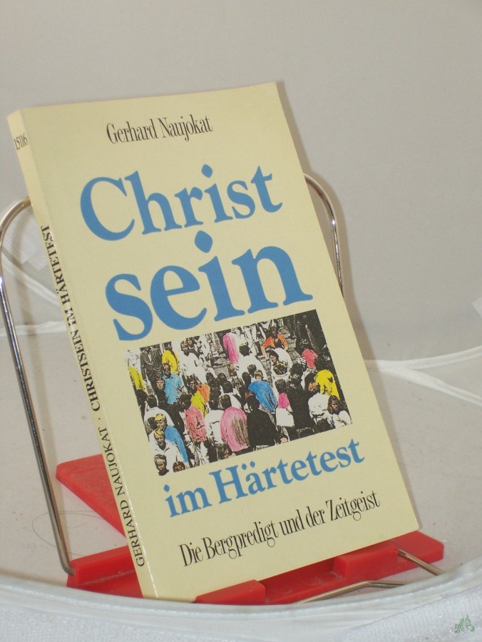 Artikelbild 1 des Artikels “Christsein im Härtetest : die Bergpredigt und der Zeitgeist / Gerhard Naujokat “