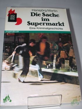 Product image 1 of the product “Die Sache im Supermarkt : e. Detektivgeschichte / Hansjörg Martin ”