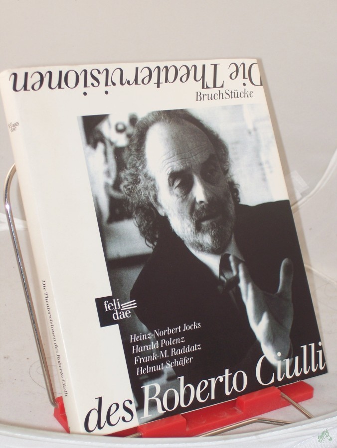 Product image 1 of the product “Die Theatervisionen des Roberto Ciulli : Bruchstücke / Heinz-Norbert Jocks... ”