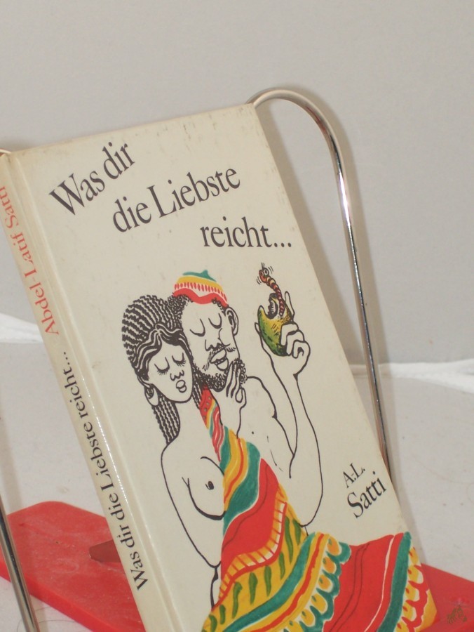 Product image 1 of the product “Was dir die Liebste reicht : sudanes. Sprüche u. Fabeln / Abdel-Latif Satti. Dt. Fassung: Christa Kasten ”