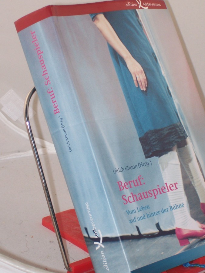 Product image 1 of the product “Beruf: Schauspieler : vom Leben auf und hinter der Bühne / Ulrich Khuon (Hrsg.). Mit Fotogr. von Friedrun Reinhold ”