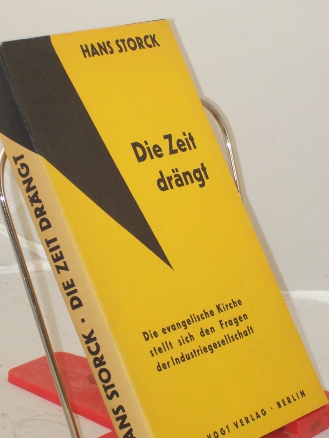 Artikelbild 1 des Artikels “Die Zeit drängt : Die Evangelische Kirche stellt sich d. Fragen d. Industriegesellschaft / Hans Storck “