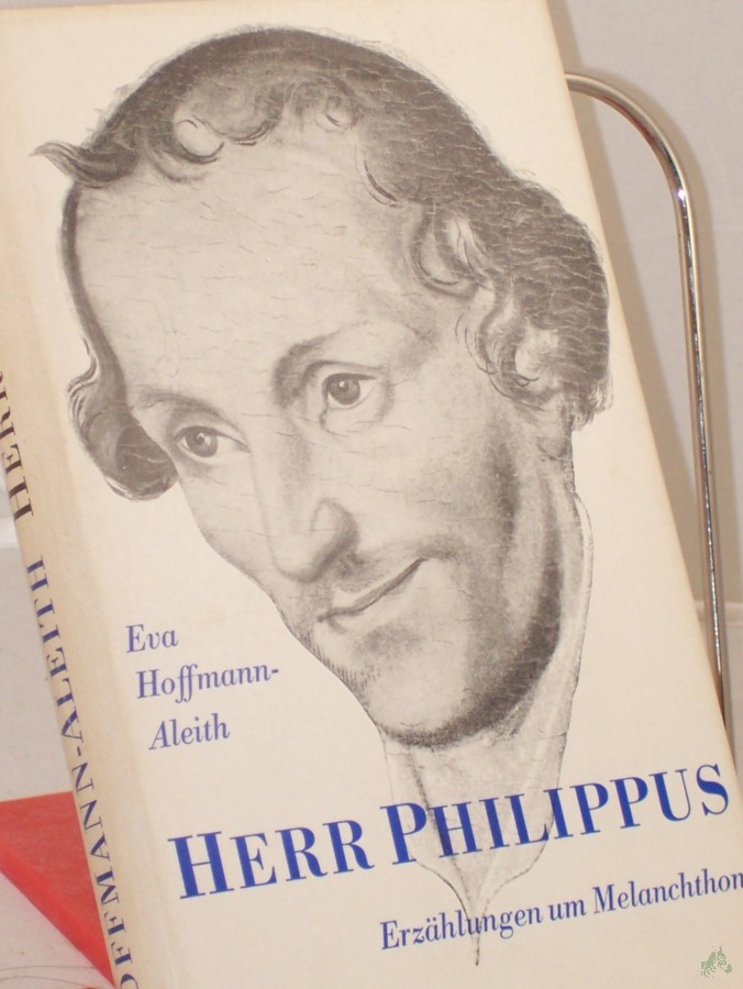 Artikelbild 1 des Artikels “Herr Philippus : Erzählungen um Melanchthon / Eva Hoffmann-Aleith “