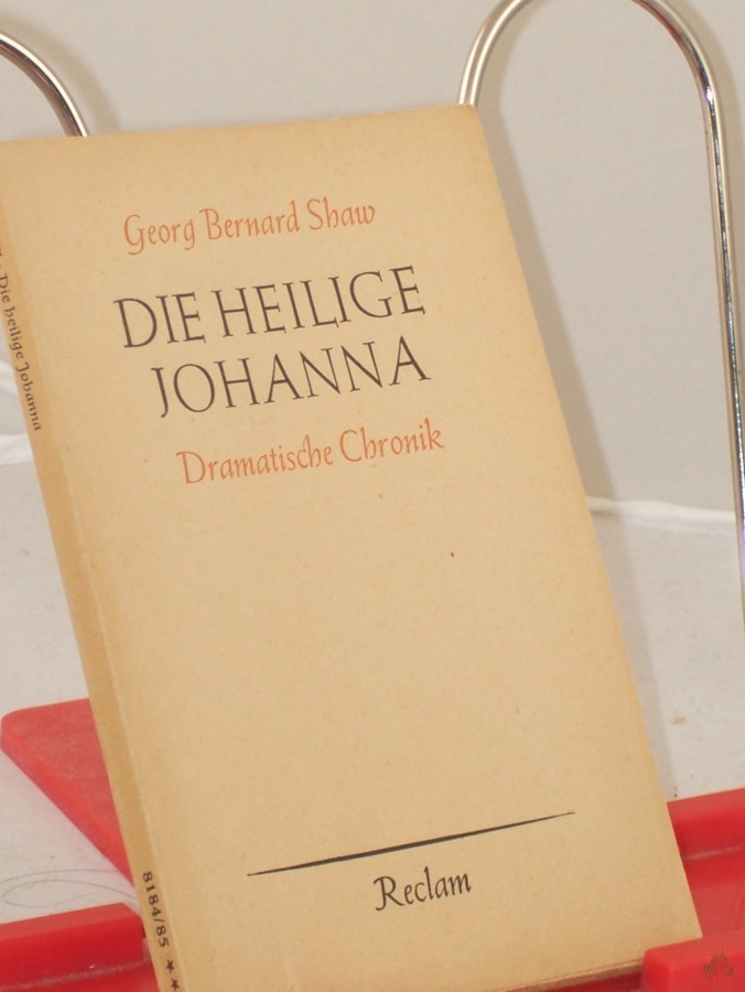 Artikelbild 1 des Artikels “Die heilige Johanna : Dramat. Chronik in 6 Szenen u. e. Epilog / Bernard Shaw. Aus d. Engl. übertr. v. Siegfried Trebitsch “