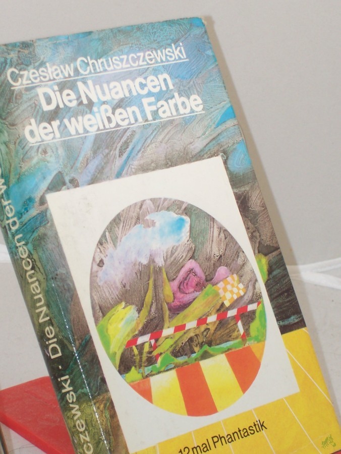 Artikelbild 1 des Artikels “Die Nuancen der weissen Farbe : 12mal Phantastik / Czeslaw Chruszczewski. Aus d. Poln. von Peter Ball u. Ursula Ciupek “