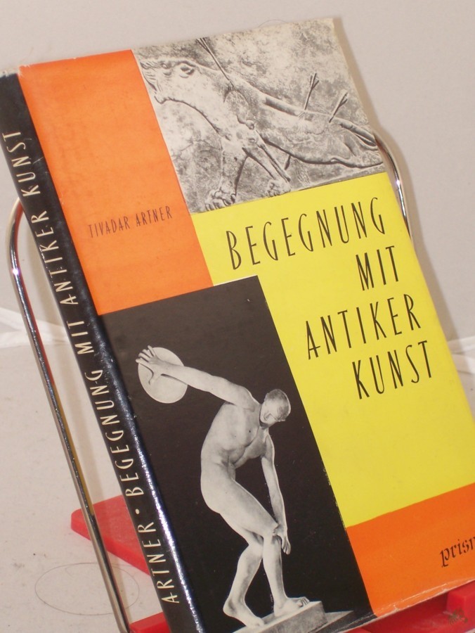 Artikelbild 1 des Artikels “Begegnung mit antiker Kunst : Eine erste Einf. / Tivadar Artner. Aus d. Ungar. übertr. von Heinrich Weissling. Mit Illustrationen d. Verf. “