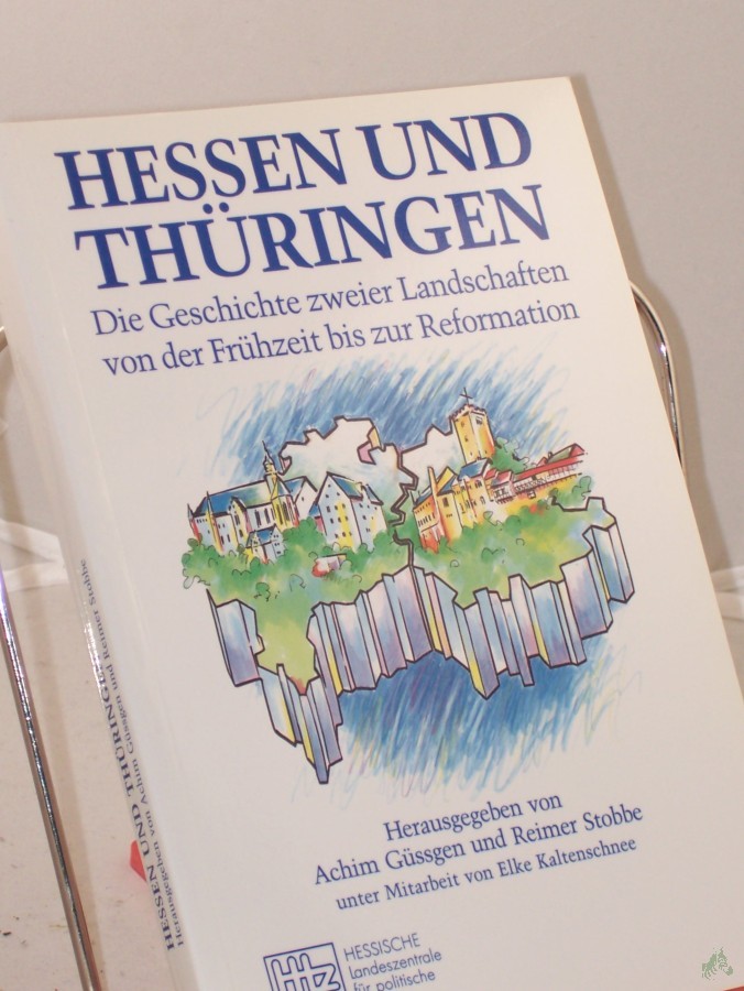 Artikelbild 1 des Artikels “Hessen und Thüringen : die Geschichte zweier Landschaften von der Frühzeit bis zur Reformation / HLZ, Hessische Landeszentrale für Politische Bildung. Hrsg.: Achim Güssgen und Reimer Stobbe. Unter Mitarb. von Elke Kaltenschnee “