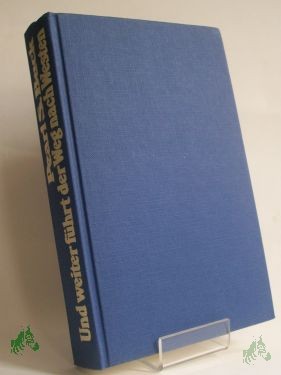 Artikelbild 1 des Artikels “Und weiter führt der Weg nach Westen : Roman / Pearl Seiten Buck. Aus d. Amerikan. ins Dt. übertr. von Albert Frey “